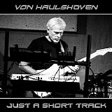 Von Haulshoven - Just A Short Track