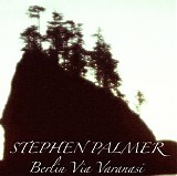 Palmer Stephen - Berlin Via Varanasi