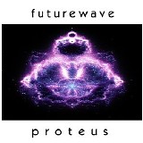 Futurewave - Proteus