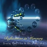 Padilla Craig & Murphy Skip - Reflections In Mercury