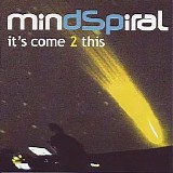 Mindspiral - It's Come 2 This