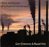 Emmens Gert & Heij Ruud - Silent Witnesses Of Industrial Landscapes