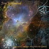 Kirkwood Jim - They Walk Amongst The Stars Like Giants