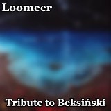 Loomeer - Tribute To Beksinski