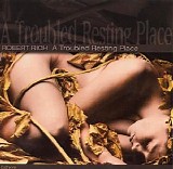 Rich Robert - A Troubled Resting Place