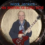 Jenkins Mark - New Inventions For Electric Guitar