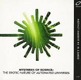 Mysteries of Science - The Erotic Nature of Automated Universes