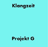 Klangzeit - Klangzeit - Projekt G