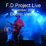 F.D.Project - F.D.Project Live 2004 Electric Visions