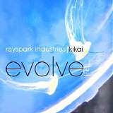 Rayspark Industries & Kikai - Evolve
