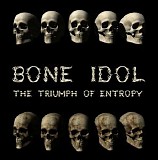 Bone Idol - The Triumph Of Entropy