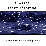 B. Ashra & Deadking Ricky - Alchemical Congress