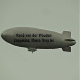 Van Der Wouden RenÃ© - Zeppelins, There They Go
