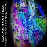Cousin Silas & Head Joint - Tranquil Minds And Other Distractions