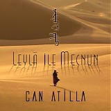 Atilla Can - Leyla Ile Mecnun