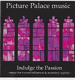 Picture Palace Music - Indulge the Passion