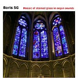 Boris SG - Mosaic of stained glass in organ sounds