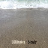 Baxter Bill - Slowly