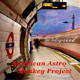 American Astro Monkey Project - Back Underground