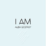 Alba Ecstasy - I Am