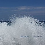 Baxter Bill - Slow Waves