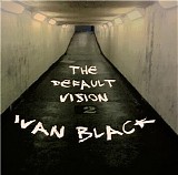 Black Ivan - The Default Vision