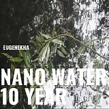 Eugenekha - Nano Water 10 Year
