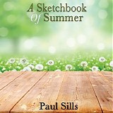 Sills Paul - A Sketchbook Of Summer