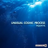 Unusual Cosmic Process - Aquatic