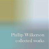 Wilkerson Phillip - Collected Works