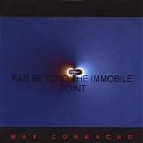 Corbacho Max - Far Beyond The Immobile Point