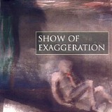 Show Of Exaggeration - Show Of Exaggeration