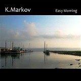 K.Markov - Easy Morning