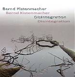 Kistenmacher Bernd - Disintegration