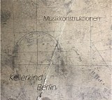 Kellerkind Berlin - Musikkonstruktionen