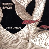 Foreign Spaces - Being Creature