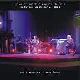 Radio Massacre International - Live At Saint Clements 20.04.13