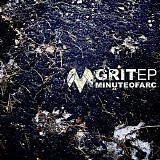 Minute Of Arc - Grit Ep