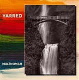 Yarred - Multnomah