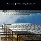 Fulton Dave - Of Those Things Left Unsaid