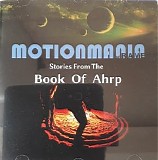 Motionmania - Stories From The Book Of Ahrp