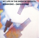 Eno Brian & Byrne David - My Life In The Bush Of Ghosts