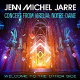 Jarre Jean Michel - Welcome To The Other Side (Concert From Virtual Notre-Dame)