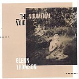 Thomson Glenn - The Noumenal Void