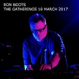 Boots Ron - The Gatherings 18 March 2017
