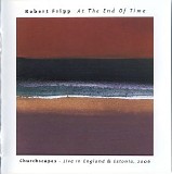 Fripp Robert - At The End Of Time - Churchscapes: Live In England & Estonia 2006