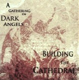 Building The Cathedral - A Gathering Of Dark Angels