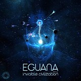 Eguana - Invisible Civilization Vol. 4