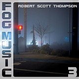 Thompson Robert Scott - Fog Music 3