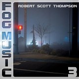 Thompson Robert Scott - Fog Music 3